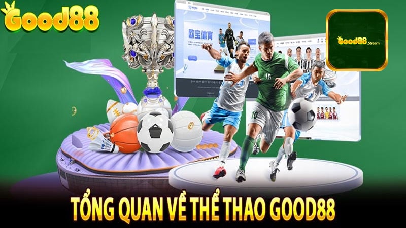 Giới Thiệu thế giới thể thao Good88