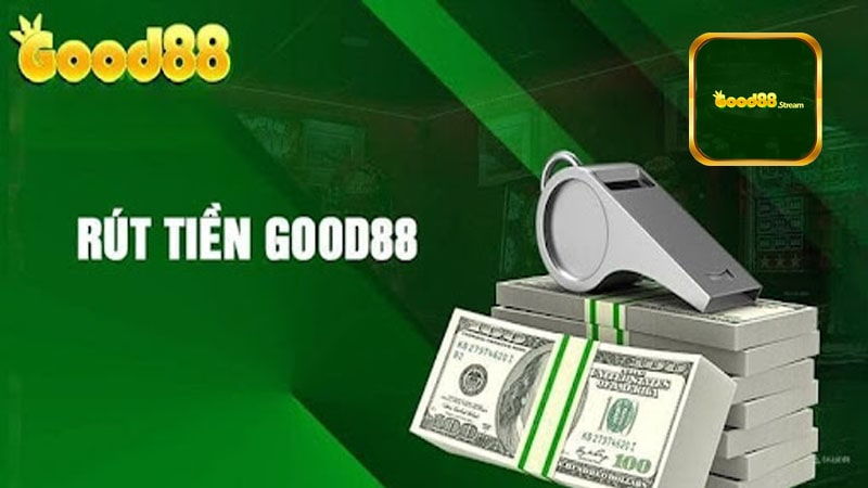 Hướng dẫn rút tiền Nhà Cái Good88 chi tiết