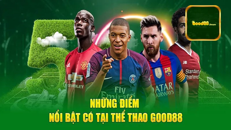 Những tính năng nổi bật của thể thao Good88